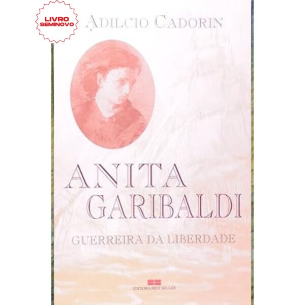 Anita Garibaldi Guerreira da Liberdade, por Adilcio Cadorin