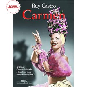 Carmen: Uma Biografia, escrito por Ruy Castro