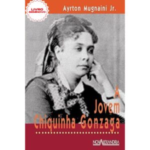 A Jovem Chiquinha Gonzaga, por  Ayrton Mugnaini Jr