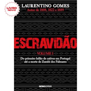 Escravidão – Volume 1: Do primeiro leilão de cativos em Portugal até a morte de Zumbi dos Palmares, escrito por Laurentino Gomes.