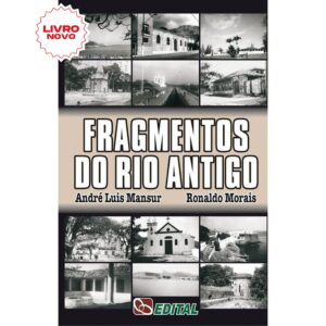 Fragmentos do Rio Antigo, por André Luis Mansur e Ronaldo Morais