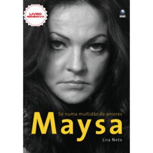 Maysa: Só Numa Multidão De Amores. Escrito por Lira Neto