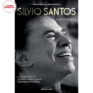 Silvio Santos: A Biografia - Escrito por Marcia Batista e Anna Medeiros