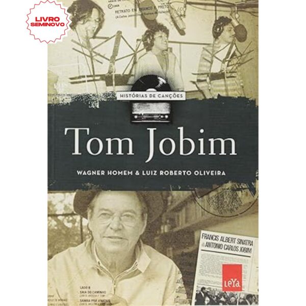 História de canções - Tom Jobim - Escrito por Wagner Homem e Luiz Roberto Oliveira