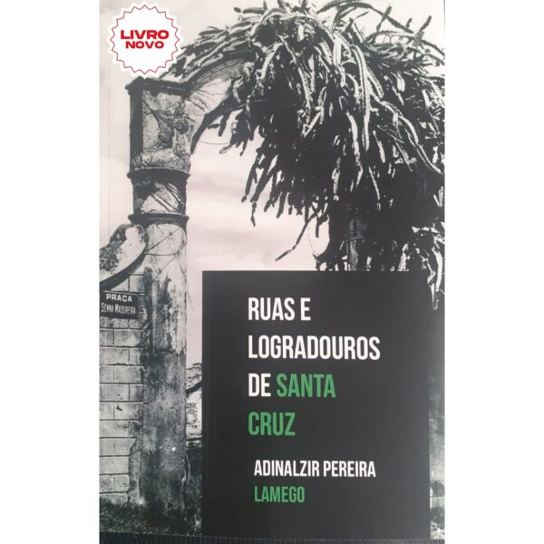 Ruas e logradouros de Santa Cruz por Adinalzir Pereira Lamego