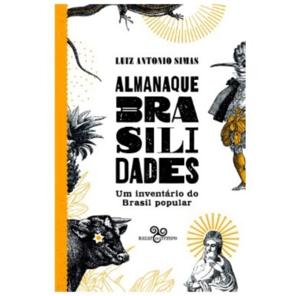 Livro Almanaque Brasilidades - Um Inventário do Brasil Popular