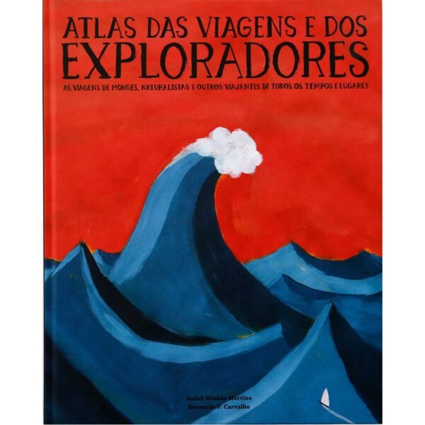 Livro Atlas das Viagens e dos Exploradores - Isabel Minhós Martins e Bernardo Carvalho