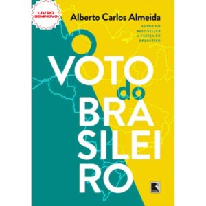 O Voto do Brasileiro - Alberto Carlos Almeida