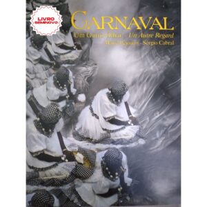 Carnaval - Um Outro Olhar - Un Autre Regard - Marie Péjouan - Sérgio Cabral