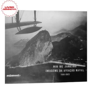 Rio de Janeiro Imagens da Aviação Naval 1916 - 1923