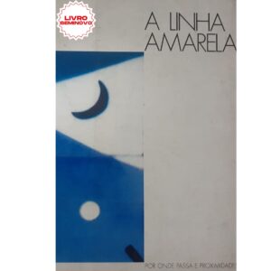 Livro: A Linha Amarela por Onde Passa a Proximidades