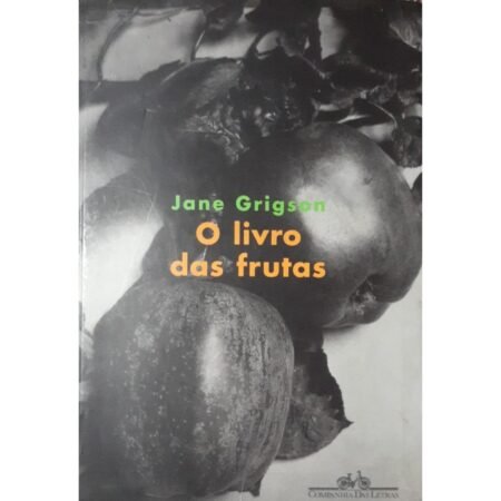 livro o livro das frutas de jane grigson guia gastronomico com receitas e informacoes sobre frutas