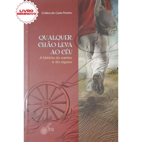 comprar Qualquer Chão Leva ao Céu. A História do Menino e do Cigano livro online