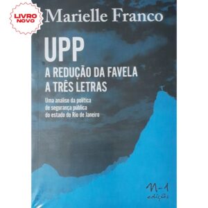 UPP - A redução da favela em três letras: uma análise da política de segurança pública do estado do Rio de Janeiro