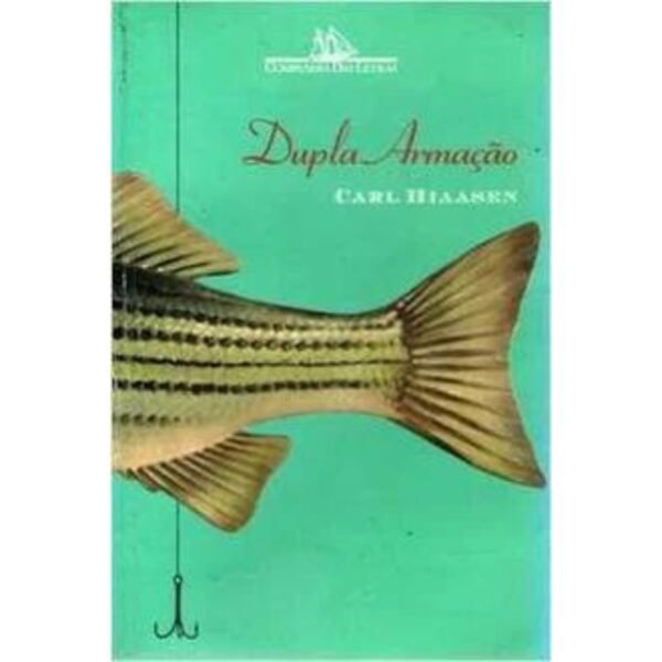 Capa do livro Dupla Armação, de Carl Hiaasen, romance policial com suspense e humor ácido, disponível na livraria Meu Rio de Todos os Tempos.