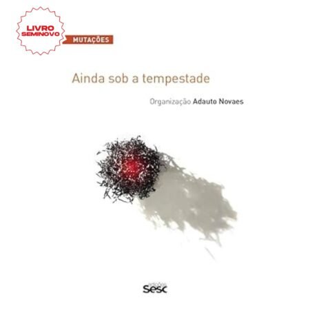Capa do livro Mutações: Ainda Sob a Tempestade – organizado por Adauto Novaes, com reflexões de Antonio Cícero, Eric Fassin e outros autores.