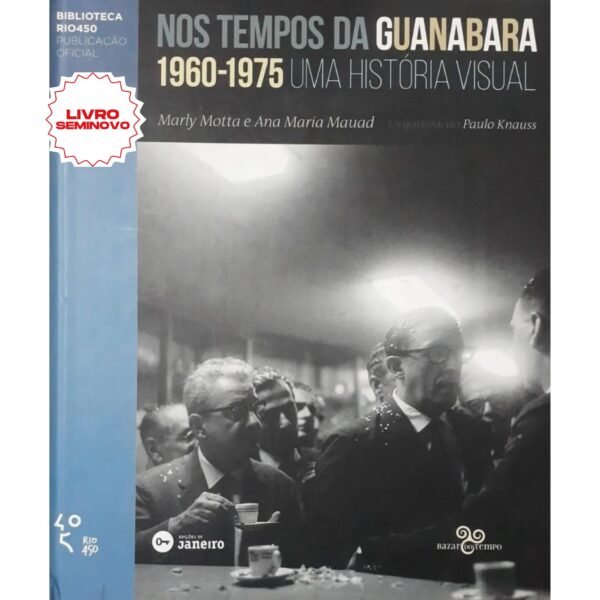 comprar Nos Tempos da Guanabara: 1960-1975 - Uma História Visual livro online