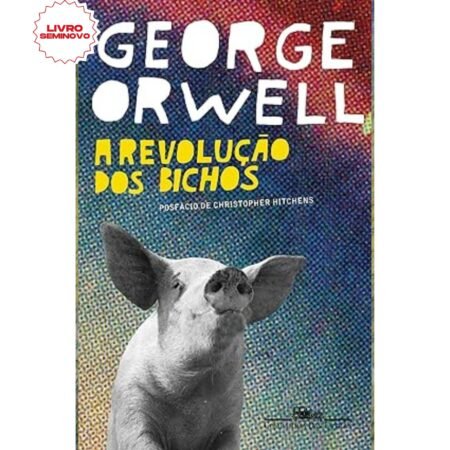 Capa do livro A Revolução dos Bichos, de George Orwell – Alegoria política e crítica social em forma de conto de fadas.