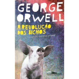 A Revolução dos Bichos: Um Conto de Fadas - George Orwell