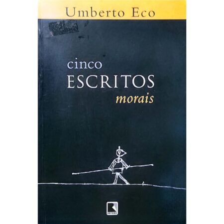 Capa do livro Cinco Escritos Morais, de Umberto Eco – Reflexões éticas e sociais do renomado intelectual italiano.