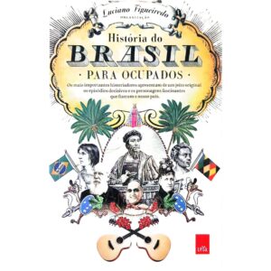 História do Brasil para ocupados - Luciano Figueiredo