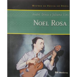 Noel Rosa - Mestres da Música no Brasil - André Diniz e Juliana Lins