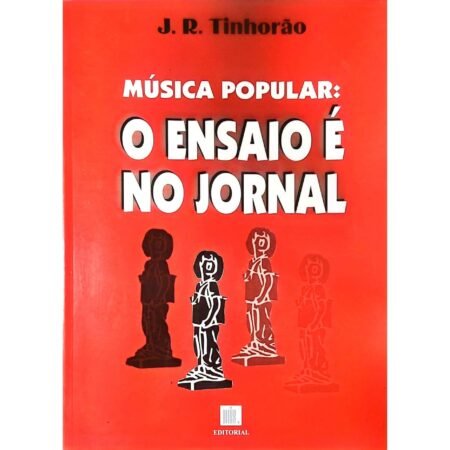 Capa do livro Música Popular: O Ensaio é no Jornal, de J. R. Tinhorão – Análise crítica da música popular brasileira a partir de artigos jornalísticos.