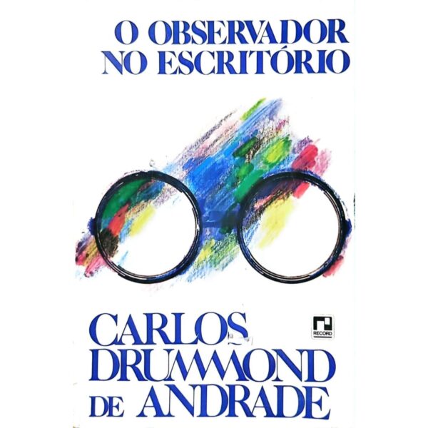 O Observador no Escritório - Carlos Drummond de Andrade