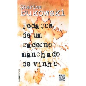 Pedaços de um Caderno Manchado de Vinho - Charles Bukowski