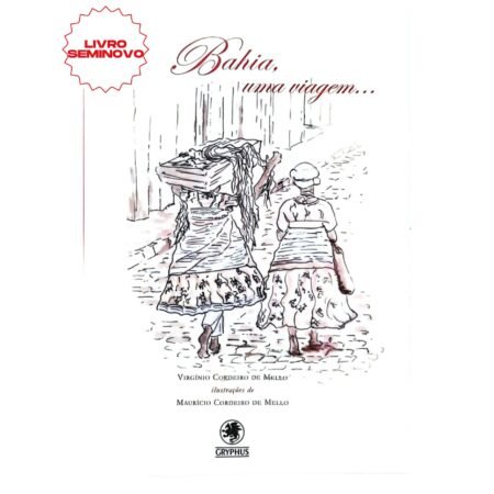 Capa do livro Bahia, Uma Viagem, de Virgínio Cordeiro de Mello – Cultura, paisagens e história da Bahia