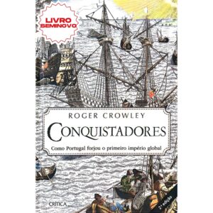 Conquistadores: Como Portugal forjou o primeiro império global - Capa dura - Roger Crowley