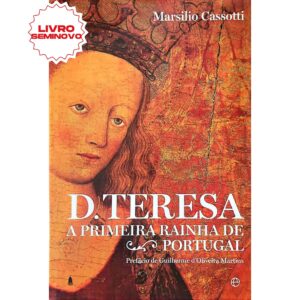 D. Teresa A primeira Rainha de Portugal - Capa dura - Marsilio Cassotti