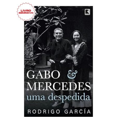Capa do livro Gabo & Mercedes: Uma Despedida – Últimos momentos e lembranças de Gabriel García Márquez