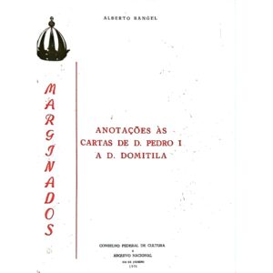 Livro: Marginados - Anotações às Cartas de D. Pedro I a D. Domitila - Alberto Rangel