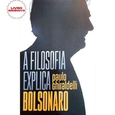 Comprar A Filosofia Explica Bolsonaro livro online