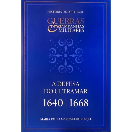 Capa do livro A Defesa do Ultramar 1640-1668 de Maria Paula Marçal Lourenço - História do Império Português.