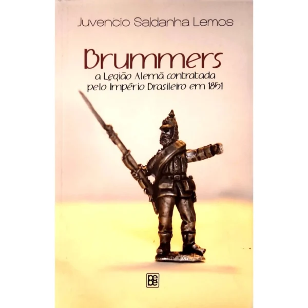 Imagem do livro Brummers, de Juvencio Saldanha Lemos, abordando a história da Legião Alemã no Brasil Imperial. Livro usado, mas em excelente estado de conservação.