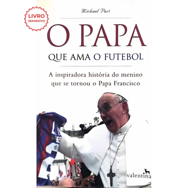 Capa do livro "O Papa que Ama o Futebol", de Michael Part, sobre a infância e a jornada de fé do Papa Francisco, à venda na livraria online Meu Rio de Todos os Tempos