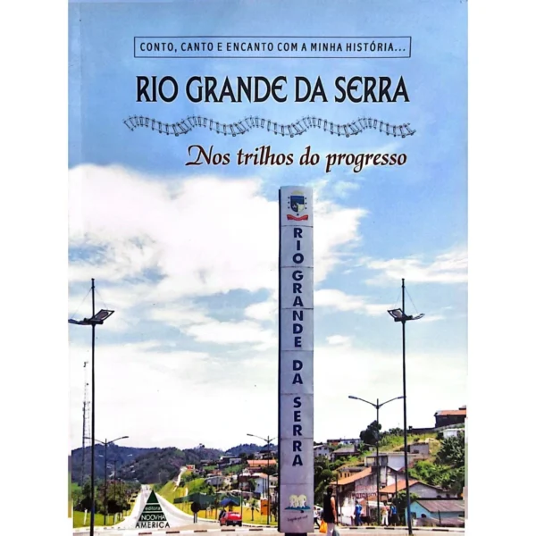 Livro Rio Grande da Serra nos trilhos do progresso capa usado excelente estado historia ferroviaria sao paulo