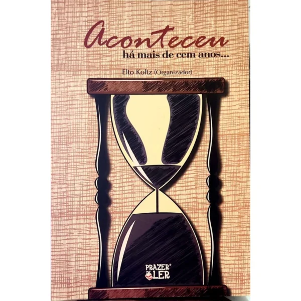 Livro Aconteceu Há Mais de Cem Anos - Elto Koltz capa - livro usado em ótimo estado à venda na livraria online Meu Rio de Todos os Tempos