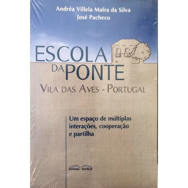 Capa do livro Escola da Ponte: Vila das Aves – Portugal, de Andréa Villela Mafra da Silva e José Pacheco, à venda na livraria online Meu Rio de Todos os Tempos.
