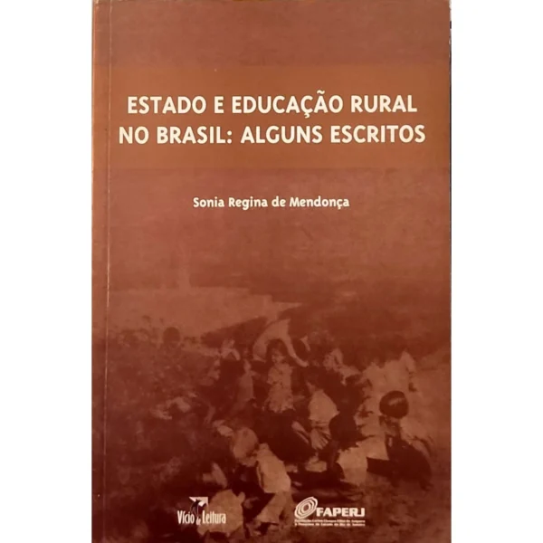 Capa do livro Estado e Educação Rural no Brasil de Sonia Regina de Mendonça - livro usado em excelente estado à venda na livraria online Meu Rio de Todos os Tempos