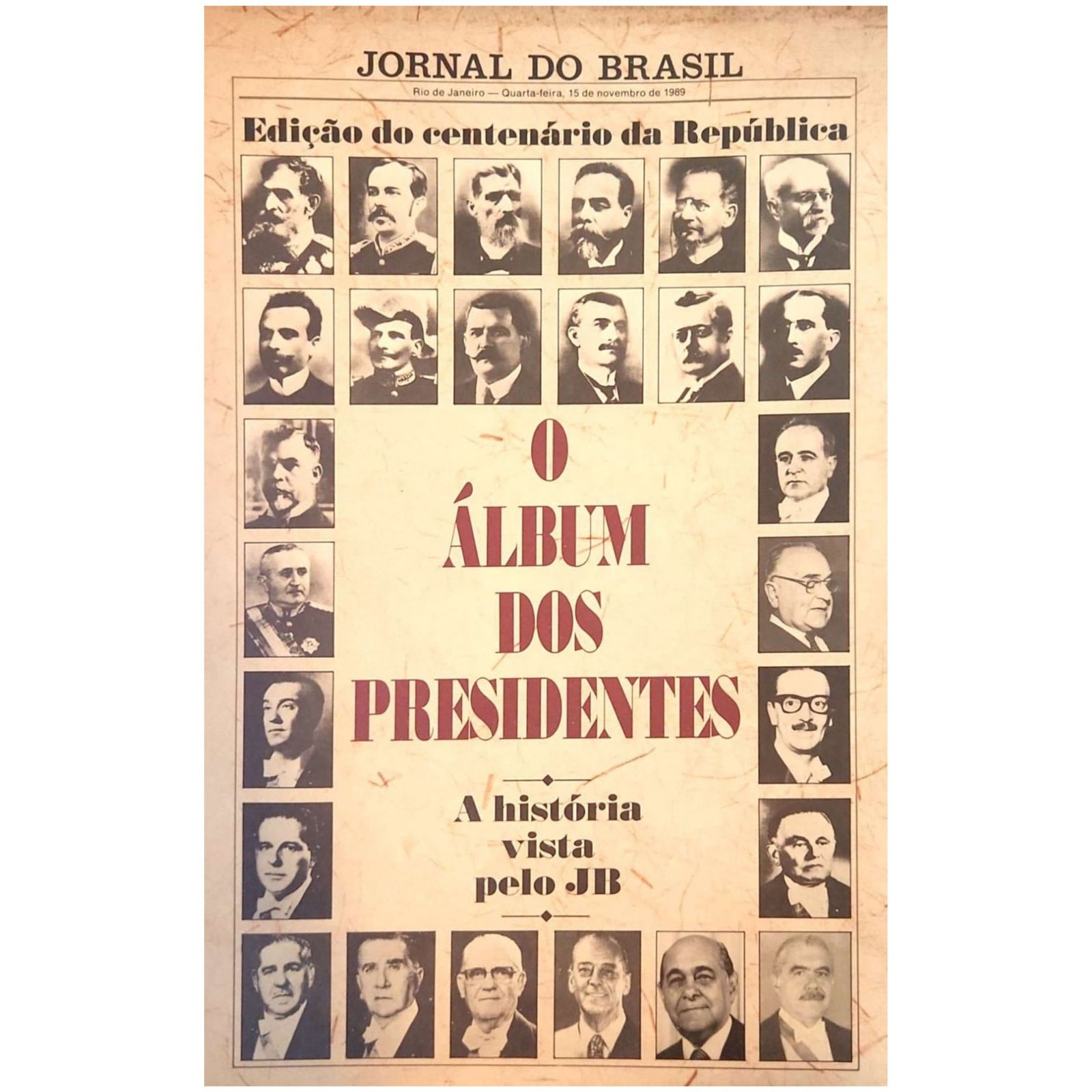 Revista O Álbum dos Presidentes – JB 1989 – Centenário da República Revista O Álbum dos Presidentes - Edição do Centenário da República, Jornal do Brasil, 1989