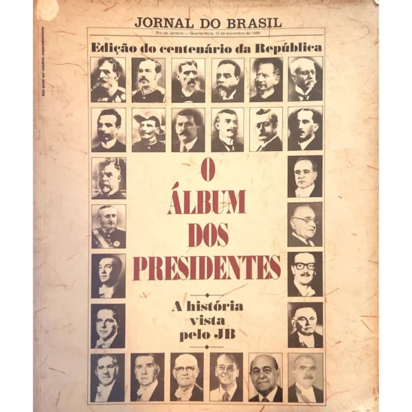 Revista O Álbum dos Presidentes - Edição do Centenário da República, Jornal do Brasil, 1989