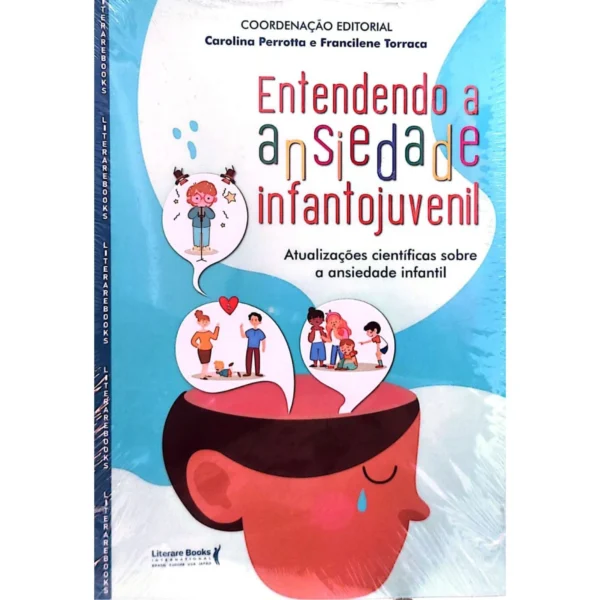 Capa do livro novo Entendendo a Ansiedade Infantojuvenil, de Carolina Perrotta e Francilene Torraca, à venda na livraria Meu Rio de Todos os Tempos