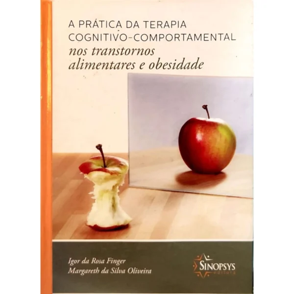 Capa do livro A Prática da Terapia Cognitivo-Comportamental nos Transtornos Alimentares e Obesidade – exemplar usado capa dura em ótimo estado.