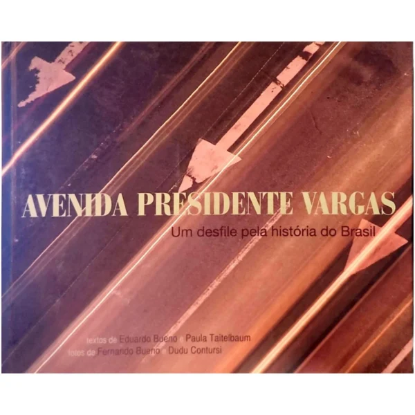 Capa do livro Avenida Presidente Vargas – Um desfile pela história do Brasil, edição capa dura usada, à venda na livraria online Meu Rio de Todos os Tempos