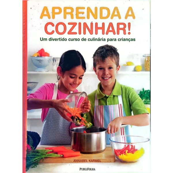 Capa do livro Aprenda a Cozinhar – Um divertido curso de culinária para crianças – Annabel Karmel