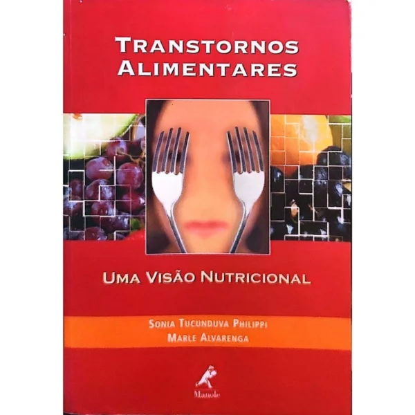Capa do livro Transtornos Alimentares – Uma Visão Nutricional, de Sonia Tucunduva Philippi e Marle Alvarenga, exemplar usado e autografado