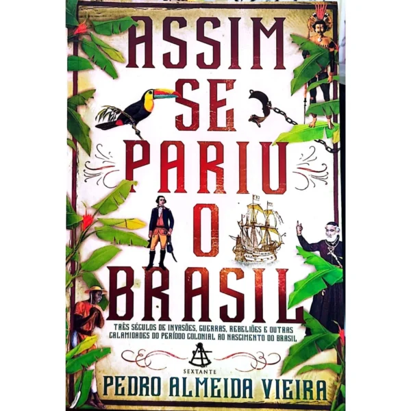 Capa do livro Assim se Pariu o Brasil de Pedro Almeida Vieira, edição usada em excelente estado.